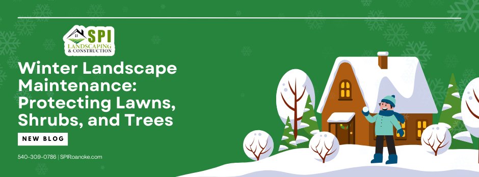 SPI provides winter landscape maintenance tips for Roanoke VA